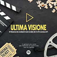 ULTIMA VISIONE. Il Cinema da vedere in una scala da 1 a 10, escluso il 7.