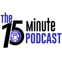 The 15 Minute Podcast