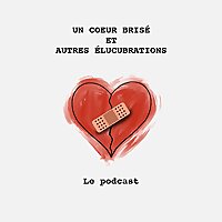 Un coeur brisé et autres élucubrations