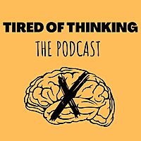 Tired of Thinking
