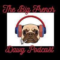 The Big French Dawg Podcast