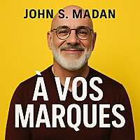 À Vos Marques! – John S. Madan | Podcast Chrétien de Foi et d’Encouragement