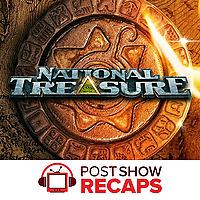 National Treasure: Edge of History: A Post Show Recap