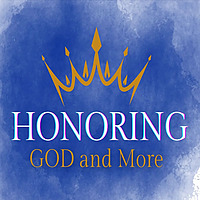 HONORING GOD and More