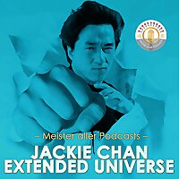 Meister aller Podcasts: Jackie Chan Extended Universe