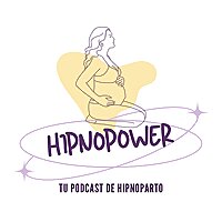 Hipnopower - tu podcast de hipnoparto