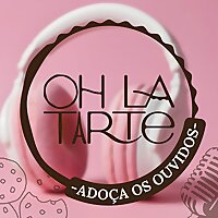 Oh la tarte! - Do podcast à cozinha, uma experiência de sabor sem igual!