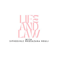 Life and Law with Siphosihle Nkosazana Mbuli