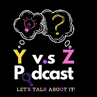 Y v.s Z Podcast