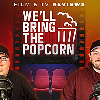 We'll Bring The Popcorn
