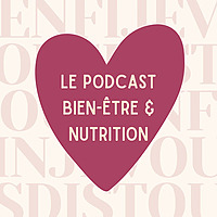 Enfin je vous dis tout - Le podcast bien-être, sophrologie et nutrition