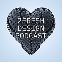 2FRESH Design Podcast