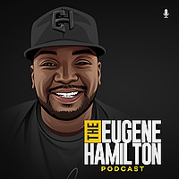 The Eugene Hamilton Podcast