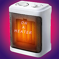 On A Heater