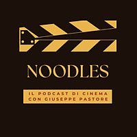 Noodles - Podcast di Cinema