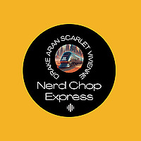 Nerd Chop Express-Il mondo Nerd a 360 gradi-