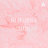 my childhood dreams