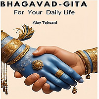 Bhagavad Gita - Lessons for Your Daily Life
