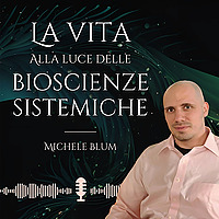 La vita alla luce delle Bioscienze Sistemiche