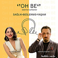 "OH BE" Dedirten Sohbetler