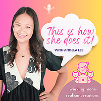 This Is How She Does It! Podcast for Corporate Working Moms Seeking Balance, Overcome Burnout, and Manage Mental Load
