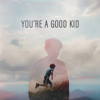 You're A Good Kid