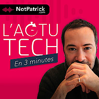 L'Actu Tech (en 3 minutes)