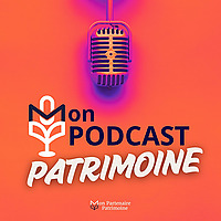 Mon Podcast Patrimoine