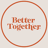 Better Together Podcast