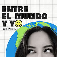 Entre el mundo y yo con Anaís