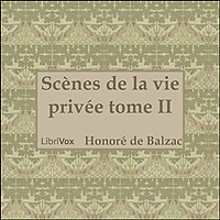 Comédie Humaine: 02 - Scènes de la vie privée tome 2  (3-9-42), La by Honoré de Balzac (1799 - 1850)