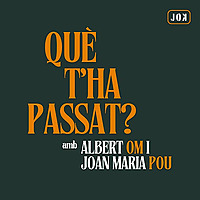 Què t'ha passat?, amb Joan Maria Pou i Albert Om