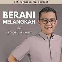 Berani Melangkah With Michael Wehandy