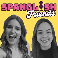 Beginners Spanish Podcast - Spanglish Friends