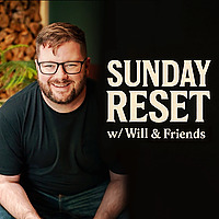 Sunday Reset w/ Will & Friends