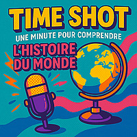 TIME SHOT, Une minute pour comprendre l'Histoire du Monde
