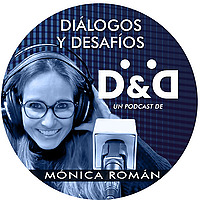 DIÁLOGOS y DESAFÍOS con MÓNICA ROMÁN
