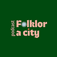 Folklor a city podcast