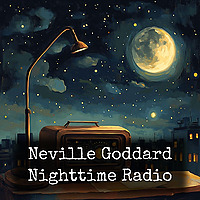 Neville Goddard - Nighttime Radio
