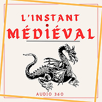 L’Instant Médiéval – Plongée dans l'histoire du Moyen Âge