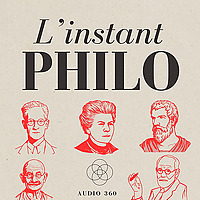 L'instant philo ! -  La philosophie au quotidien