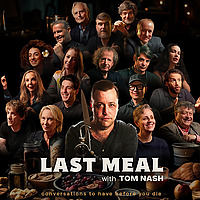 LAST MEAL with Tom Nash