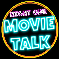 Night Owl Movie Talk