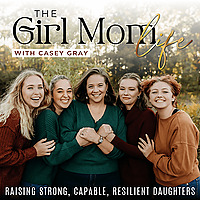 The Girl Mom Life | Raising Strong, Capable, Resilient Daughters