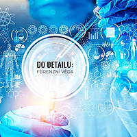 Do detailu: Forenzní věda