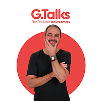 G.Talks - The Podcast for Dreamers