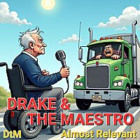 Drake and The Maestro - Almost Relevant