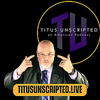 Titus Unscripted - an American Podcast