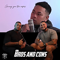 BROS AND CONS