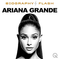 Ariana Grande  - Audio Biography
